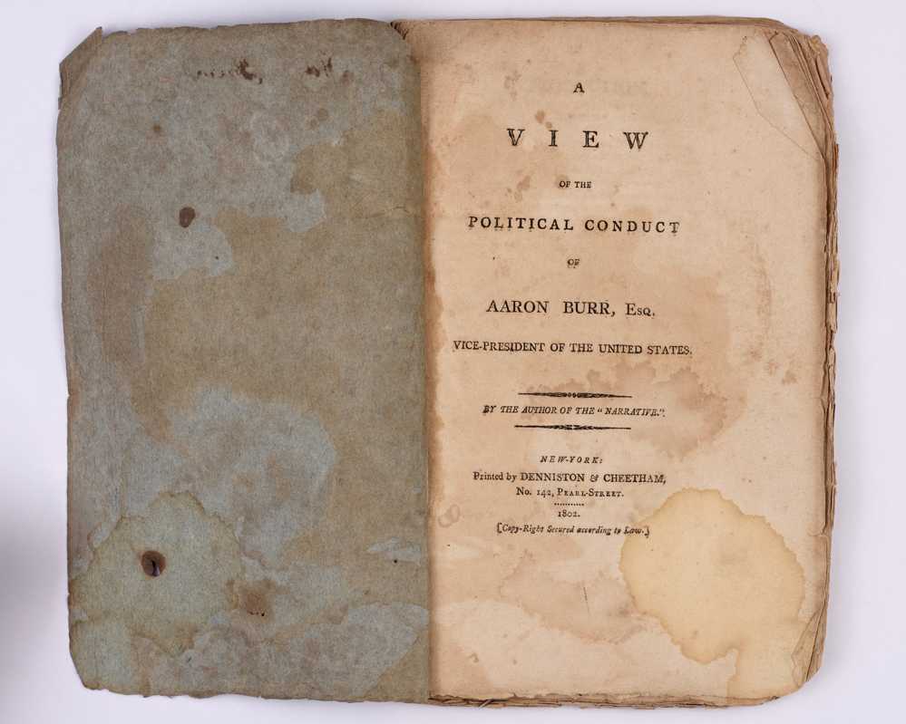 A View of the Political Conduct of Aaron Burr, Esq. Vice President of the United States